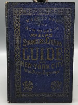 Seller image for Phelps' Strangers and Citizens' Guide to New York City for sale by Panoply Books