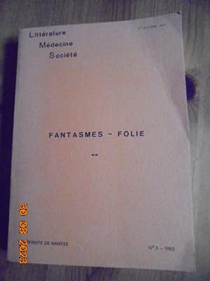 Revue Litterature Medecine Societe (1983) No.5: Fantasmes - Folie