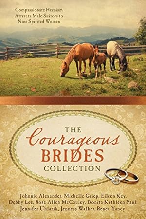 Seller image for The Courageous Brides Collection: Compassionate Heroism Attracts Male Suitors to Nine Spirited Women for sale by Reliant Bookstore
