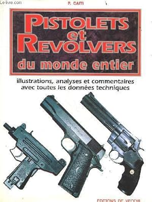 Image du vendeur pour Pistolets et revolvers du monde entier - illustrations, analyses et commentaires avec toutes les donees techniques mis en vente par Le-Livre