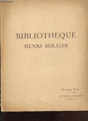 Imagen del vendedor de Catalogue de ventes aux enchres - Bibliothque Henri Beraldi deuxime partie : Livres illustrs du XVIIIe sicle - Galerie Charpentier 29,30,31 mai et 1er juin 1934. a la venta por Le-Livre