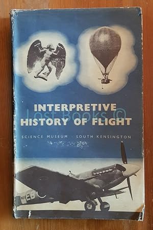 Image du vendeur pour Interpretive History of Flight: A Survey of the History and Development of Aeronautics with Particular Reference to Contemporary Influences and Condition mis en vente par All Lost Books