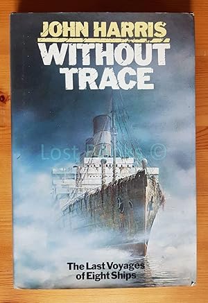 Bild des Verkufers fr Without Trace: The Last Voyages of Eight Ships zum Verkauf von All Lost Books