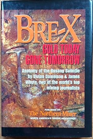 BRE-X GOLD TODAY GONE TOMORROW Anatomy of the Busang Swindle