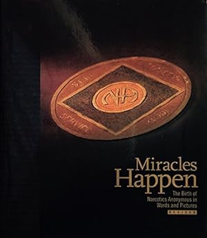 Seller image for Miracles happen: The birth of Narcotics Anonymous in words and pictures for sale by -OnTimeBooks-