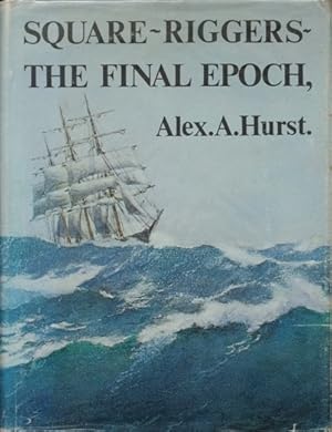 Bild des Verkufers fr Square Riggers : The Final Epoch 1921-58 zum Verkauf von Martin Bott Bookdealers Ltd