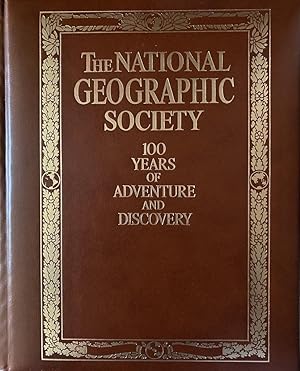 Imagen del vendedor de National Geographic Society: 100 Years of Adventure and Discovery a la venta por SPHINX LIBRARY