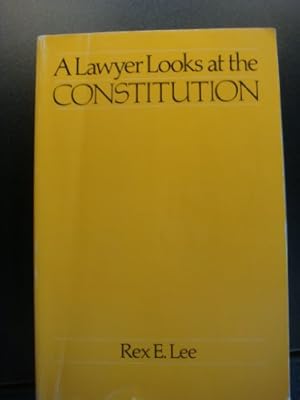 Bild des Verkufers fr Lawyer Looks at the Constitution by Rex E. Lee (1981-12-03) zum Verkauf von -OnTimeBooks-