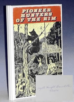 Pioneer Hunters of the Rim: a Historical Account of the Joys, Adventures and Harships of the Earl...