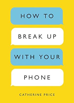 Immagine del venditore per How to Break Up with Your Phone: The 30-Day Plan to Take Back Your Life venduto da -OnTimeBooks-
