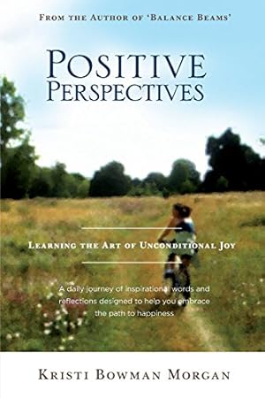 Image du vendeur pour Positive Perspectives: Learning the Art of Unconditional Joy mis en vente par -OnTimeBooks-