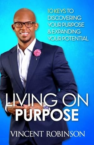 Seller image for Living On Purpose: 10Keys to Discovering your purpose and expanding your potential for sale by -OnTimeBooks-