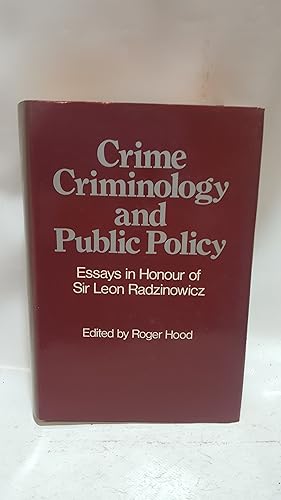 Bild des Verkufers fr Crime, Criminology and Public Policy: Essays in Honour of Sir Leon Radzinowicz zum Verkauf von Cambridge Rare Books