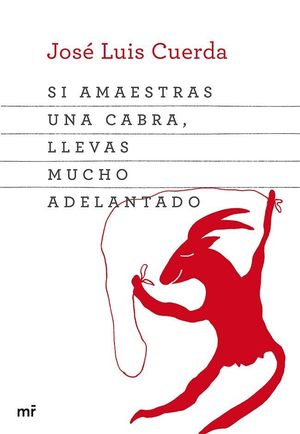 Seller image for SI AMAESTRAS UNA CABRA, LLEVAS MUCHO ADELANTADO for sale by Librera Circus