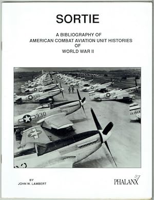 Sortie: A Bibliography Of American Combat Aviation Unit Histories Of World War II