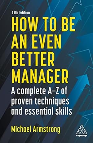 Seller image for How to be an Even Better Manager: A Complete A-Z of Proven Techniques and Essential Skills for sale by -OnTimeBooks-