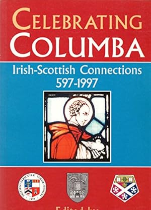 Seller image for Celebrating Columba: Irish-Scottish Connections, 597-1997 for sale by WeBuyBooks