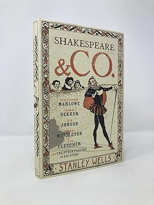 Shakespeare and Co.: Christopher Marlowe, Thomas Dekker, Ben Jonson, Thomas Middleton, John Fletc...