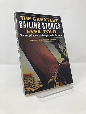 Imagen del vendedor de The Greatest Sailing Stories Ever Told: Twenty-Seven Unforgettable Stories a la venta por Southampton Books
