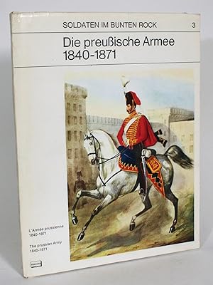 Die preussische Armee 1840-1871: Soldaten im Bunten Rock