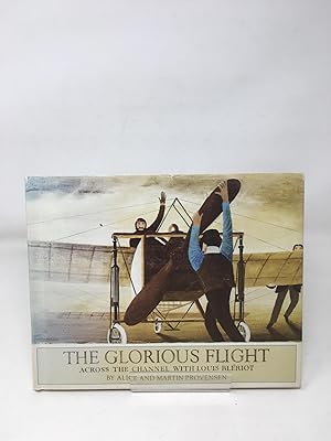 The Glorious Flight: Across the Channel with Louis Bleriot