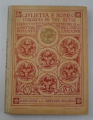 Giulietta e Romeo. Tragedia in tre atti. Libretto di Arturo Rossaro. Musica di Riccardo Zandonai.