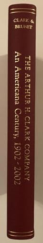 Seller image for THE ARTHUR H. CLARK COMPANY, AN AMERICANA CENTURY 1902-2002 for sale by BUCKINGHAM BOOKS, ABAA, ILAB, IOBA
