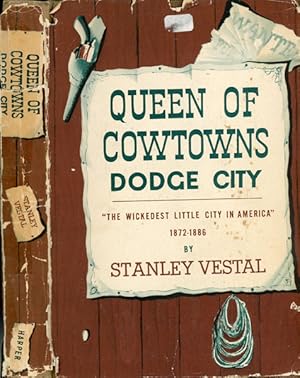 Seller image for QUEEN OF COWTOWNS: DODGE CITY. "THE WICKEDEST LITTLE CITY IN AMERICA" 1872-1886 for sale by BUCKINGHAM BOOKS, ABAA, ILAB, IOBA