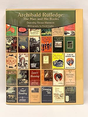 Archibald Rutledge : The Man and His Books Bibliography by David Cupka