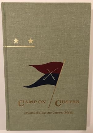 Seller image for CAMP ON CUSTER. TRANSCRIBING THE CUSTER MYTH. for sale by BUCKINGHAM BOOKS, ABAA, ILAB, IOBA