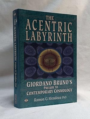 The Acentric Labyrinth: Giordano Bruno's Prelude to Contemporary Cosmology