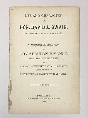 Seller image for Life and Character of Hon. David L Swain.Late President of the University of North Carolina A Memorial Oration Delivered in Gerard Hall on Commencement Day, June 7 1877 at the Request of the Trustees and Faculty of the University for sale by Old New York Book Shop, ABAA