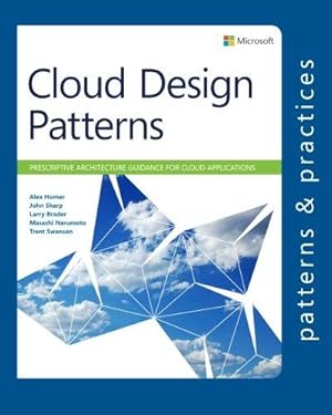 Image du vendeur pour Cloud Design Patterns: Prescriptive Architecture Guidance for Cloud Applications (Microsoft patterns & practices) mis en vente par WeBuyBooks