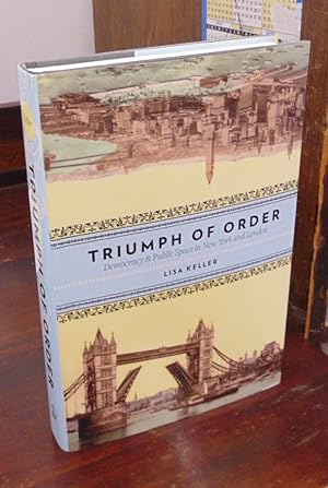 Triumph of Order: Democracy & Public Space in New York and London [signed by LK]