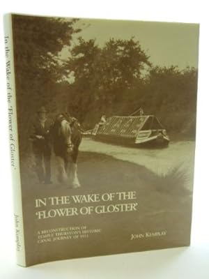 Imagen del vendedor de In the Wake of the 'flower of Gloster': A Reconstruction of Temple Thurston's Historic Canal Journey of 1911 a la venta por WeBuyBooks