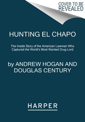 Seller image for Hunting El Chapo: The Inside Story of the American Lawman Who Captured the World's Most-Wanted Drug Lord (Paperback or Softback) for sale by BargainBookStores