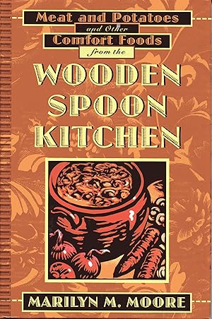 Seller image for Meat and Potatoes and Other Comfort Foods from the Wooden Spoon Kitchen for sale by Fireproof Books