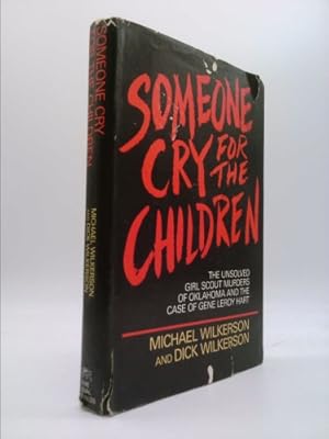 Seller image for Someone cry for the children: The unsolved Girl Scout murders of Oklahoma and the case of Gene Leroy Hart for sale by ThriftBooksVintage