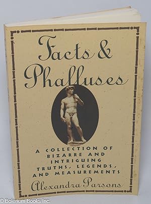 Seller image for Facts & Phalluses: a collection of bizarre and intriguing truths, legends, and measurements for sale by Bolerium Books Inc.