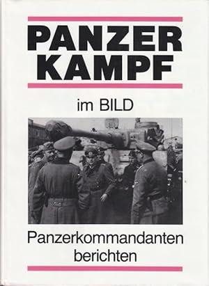 Panzerkampf im Bild. Panzerkommandanten berichten.