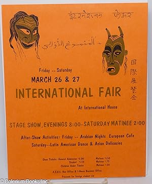 International Fair, Friday-Saturday, March 26 & 27, at International House [handbill] Stage show,...