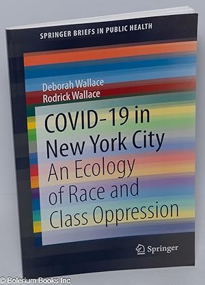 Seller image for Covid-19 in New York City; an ecology of race and class oppression for sale by Bolerium Books Inc.