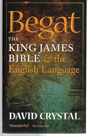Immagine del venditore per Begat: The King James Bible and the English Language venduto da EdmondDantes Bookseller