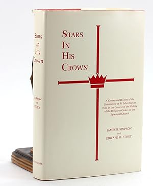 Bild des Verkufers fr STARS IN HIS CROWN: A Centennial History of the Community of St. John Baptist told in the Context of the History of the Religious Orders in the Episcopal Church zum Verkauf von Arches Bookhouse