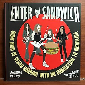 Seller image for Enter Sandwich: Some Kind of Vegan Cooking with No Connection to Metallica: Some Kind of Vegan Cooking with No Connection to Metallica for sale by Rosario Beach Rare Books