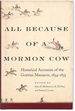 Immagine del venditore per All Because of a Mormon Cow: Historical Accounts of the Grattan Massacre, 1854-1855 venduto da Lorne Bair Rare Books, ABAA