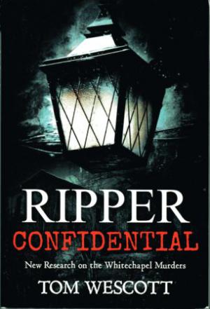 RIPPER CONFIDENTIAL New Research on the Whitechapel Murders