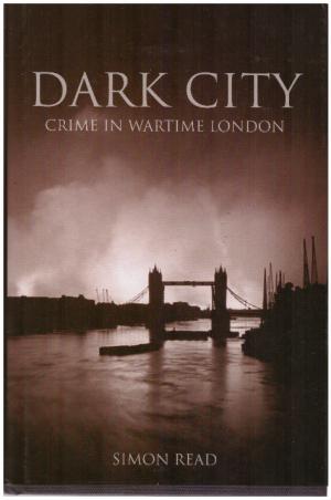 Seller image for DARK CITY Crime in Wartime London for sale by Loretta Lay Books