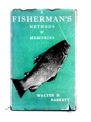 Seller image for A Fisherman's Methods & Memories for sale by World of Rare Books