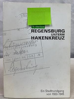 Image du vendeur pour Regensburg unterm Hakenkreuz - Ein Stadtrundgang von 1933 - 1945 mis en vente par Antiquariat Bler